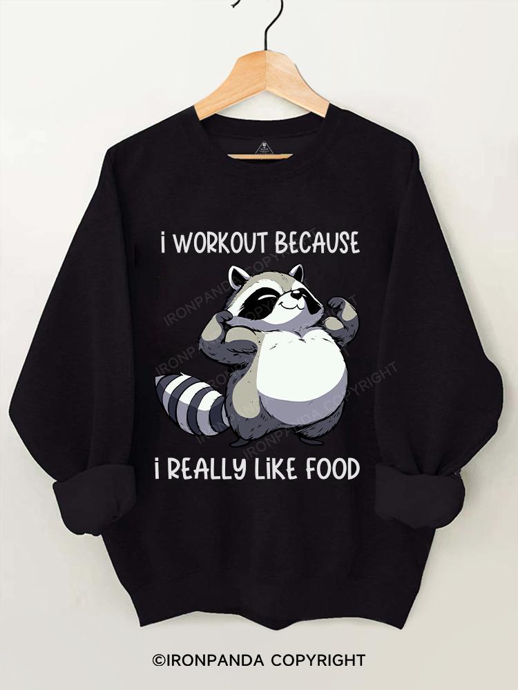 I workout because I really like food  Gym Sweatshirt