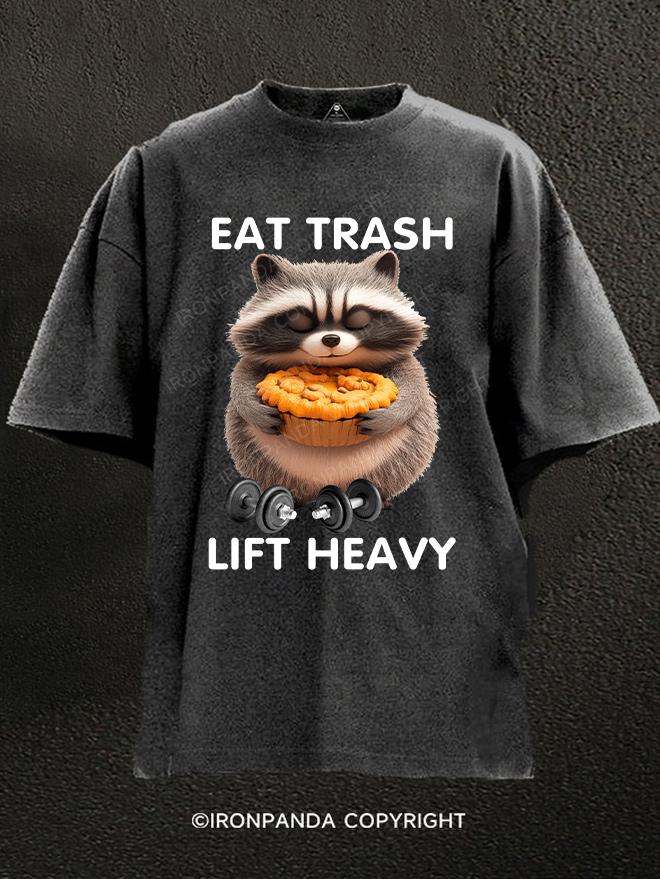 eat trash lift heavy Washed Gym Shirt