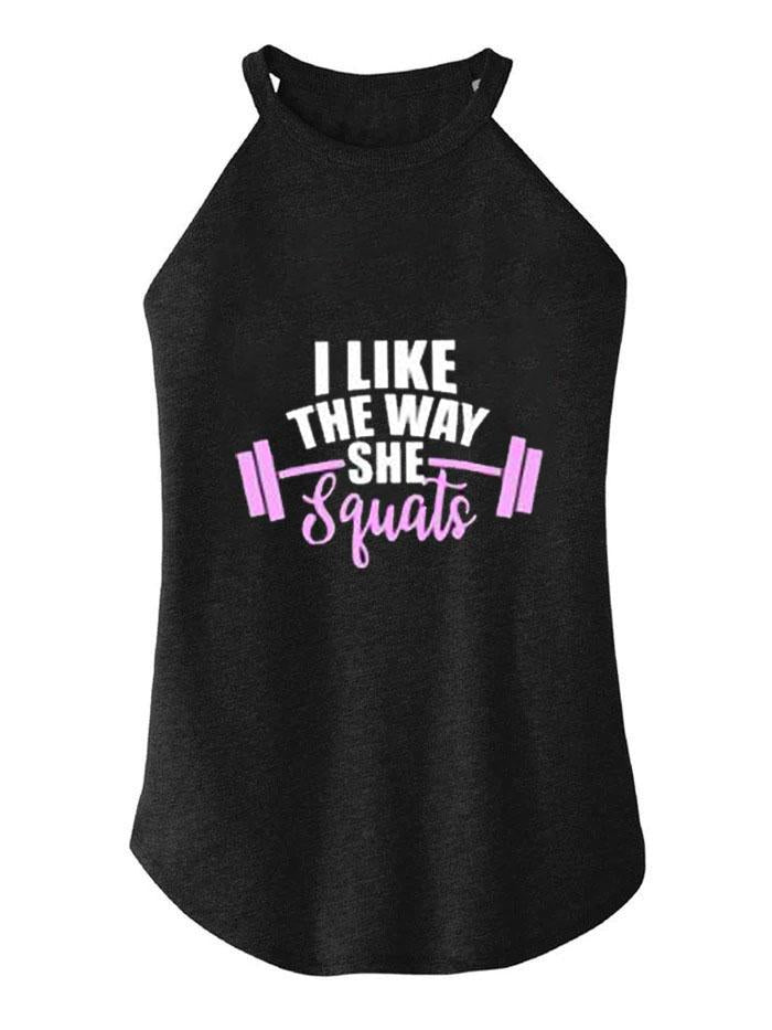 I LIKE THE WAY SHE SQUATS ROCKER COTTON TANK