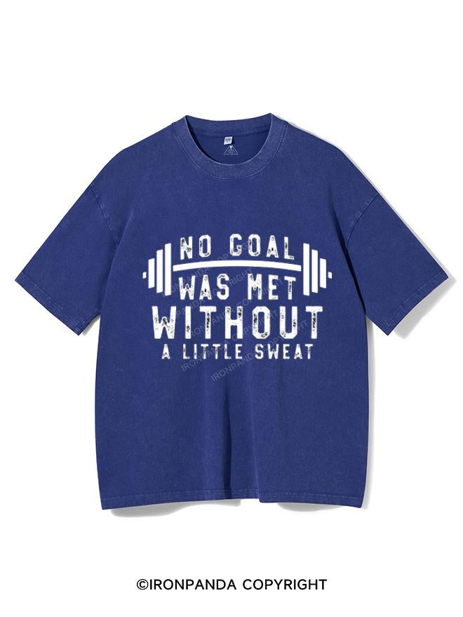 NO GOAL WAS MET WITHOUT A LITTLE SWEAT VINTAGE GYM SHIRT