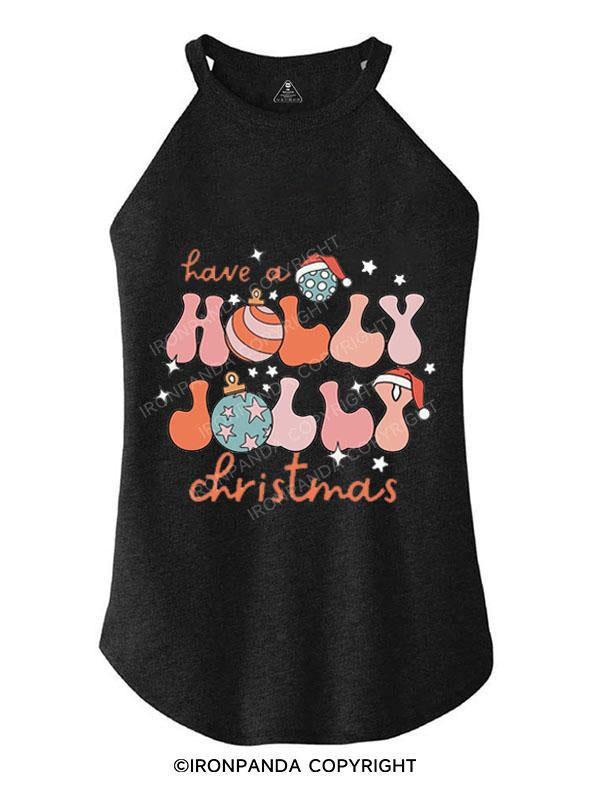 HAVE A HOLLY JOLLY CHRISTMAS TRI ROCKER COTTON TANK