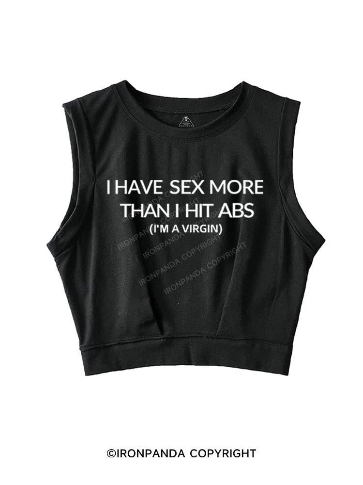 I HAVE SEX MORE THAN I HIT ABS (I'M A VIRGIN) SLEEVELESS CROP TOPS