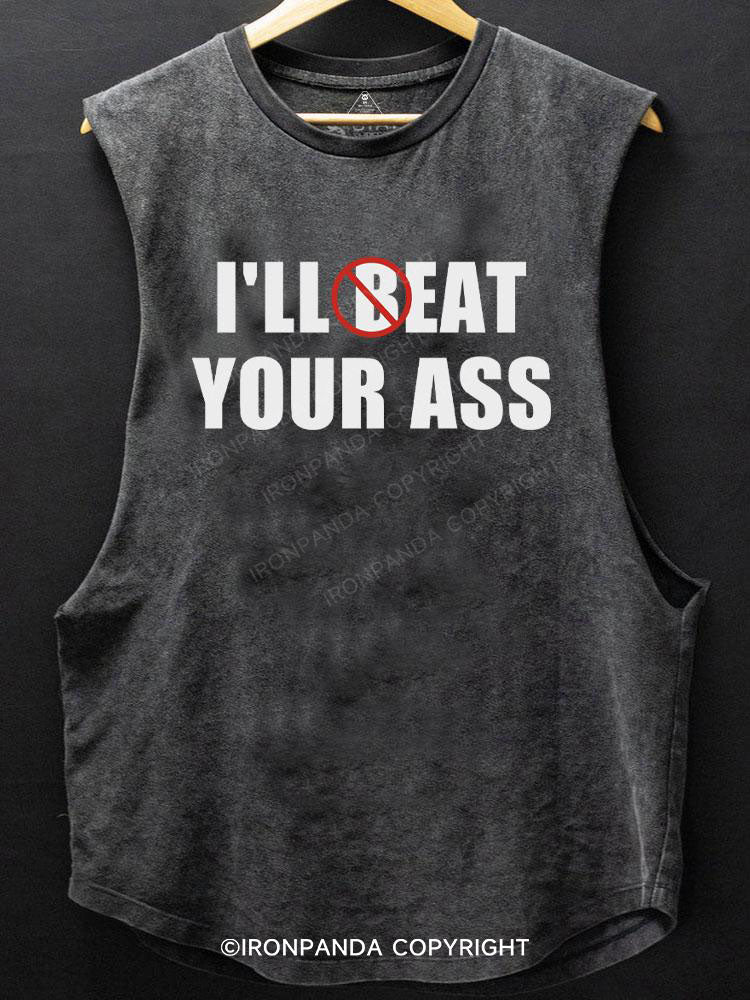 I'll Beat Eat Your Ass SCOOP BOTTOM COTTON TANK