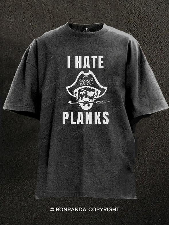 I HATE PLANKS Washed Gym Shirt