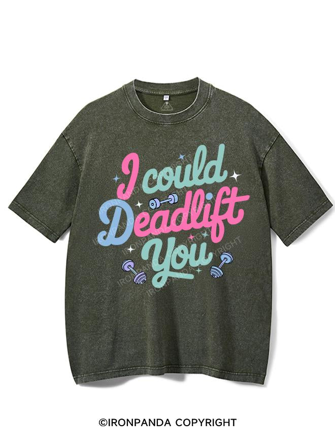 I COULD DEADLIFT YOU VINTAGE GYM SHIRT