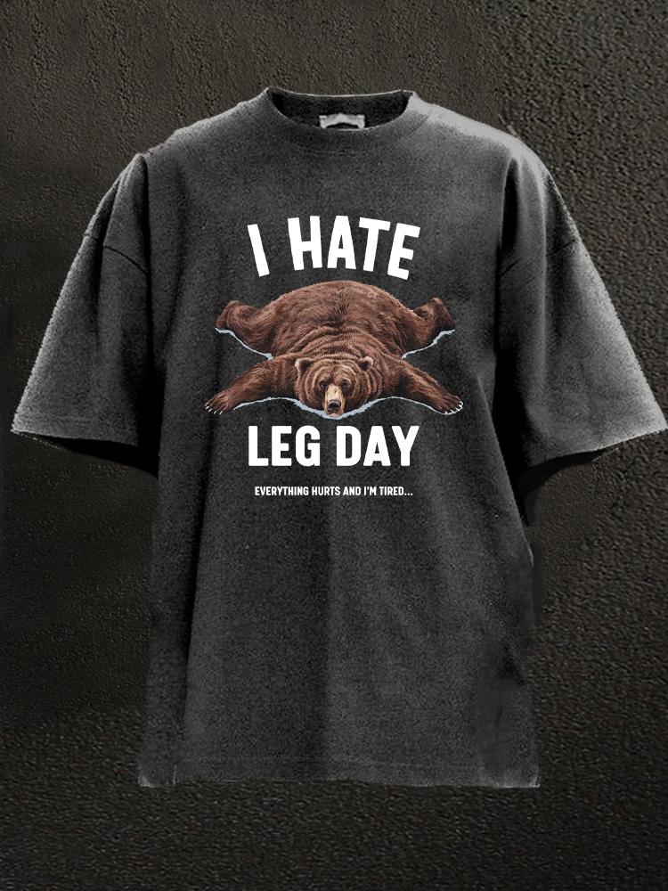 I hate leg day bear Washed Gym Shirt