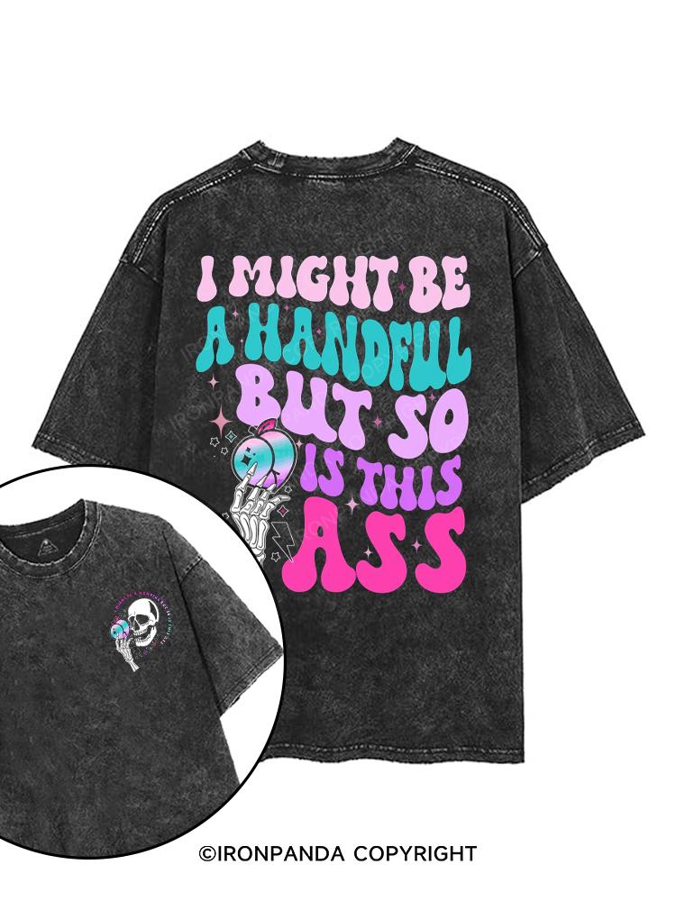 I Might Be A Handful But So Is This Ass printed Gym Shirt