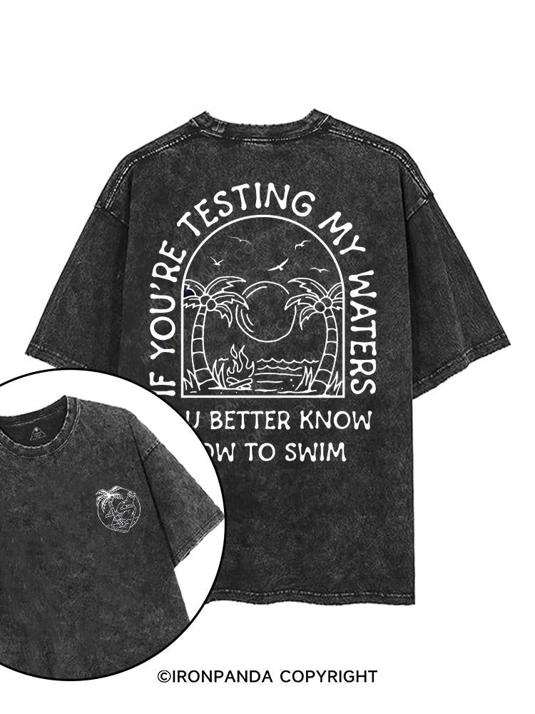 if you're testing my waters you better know how to swim printed Gym Shirt