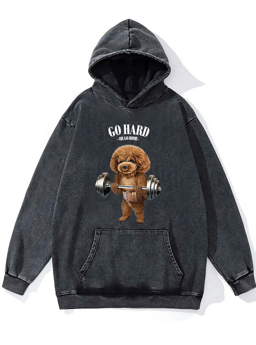 go hard or go home poodle dog Washed Gym Hoodie