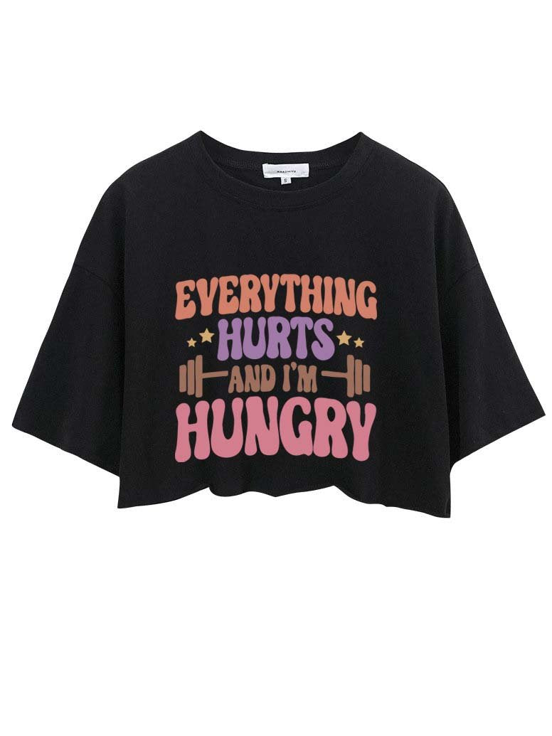 EVERYTHING HURTS AND I'M HUNGRY CROP TOPS