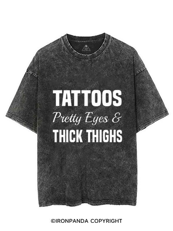 TATTOOS PRETTY EYES AND THICK THIGHS VINTAGE GYM SHIRT