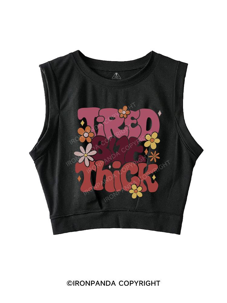 Tired But Thick SLEEVELESS CROP TOPS