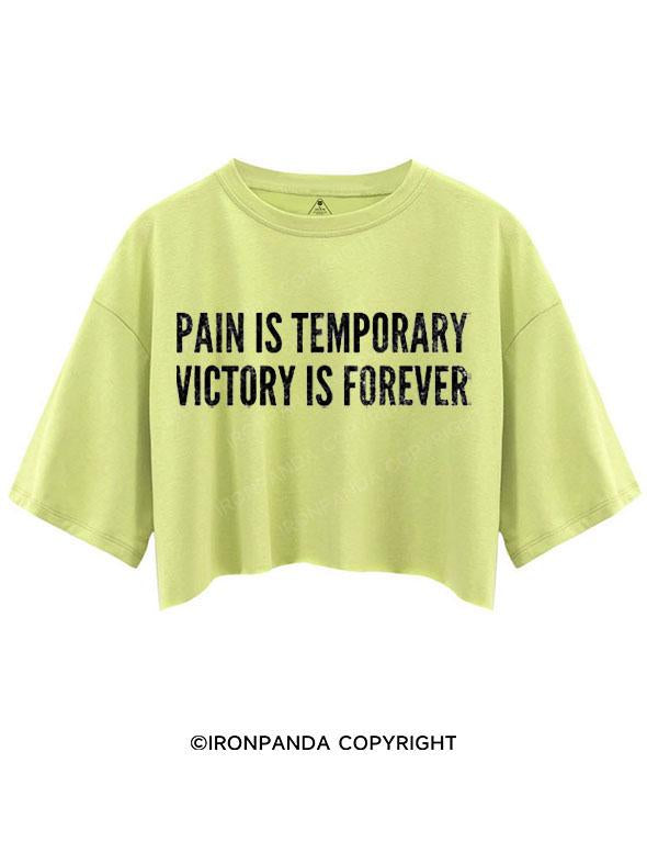 PAIN IS TEMPORARY VICTORY IS FOREVER CROP TOPS