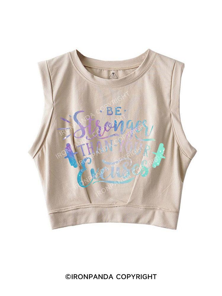 be stronger than your excuses SLEEVELESS CROP TOPS