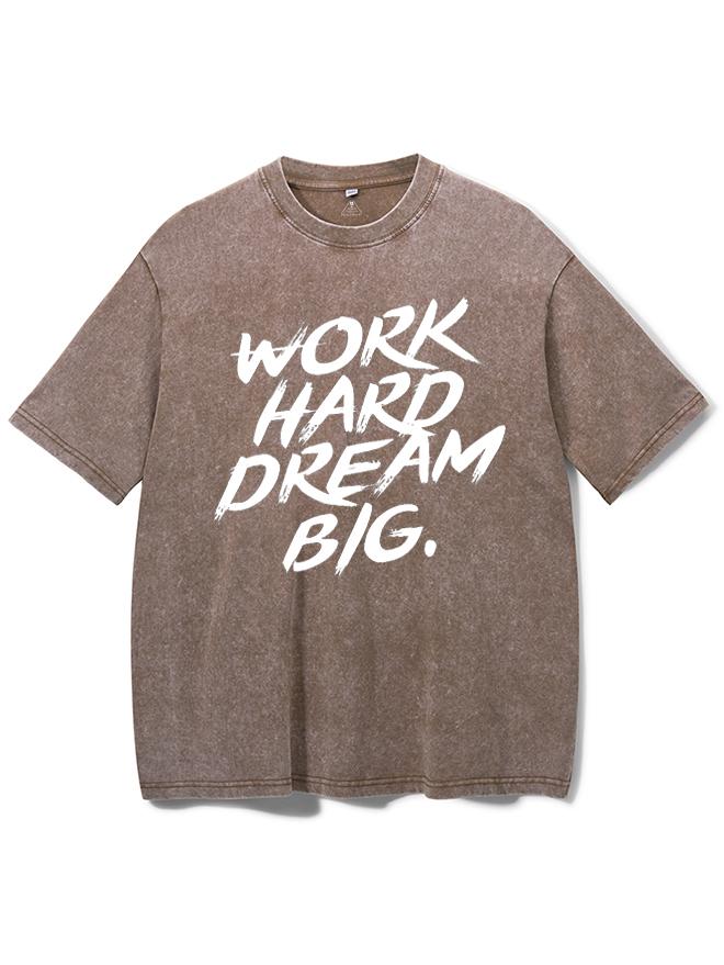 Work Hard Dream Big Washed Gym Shirt