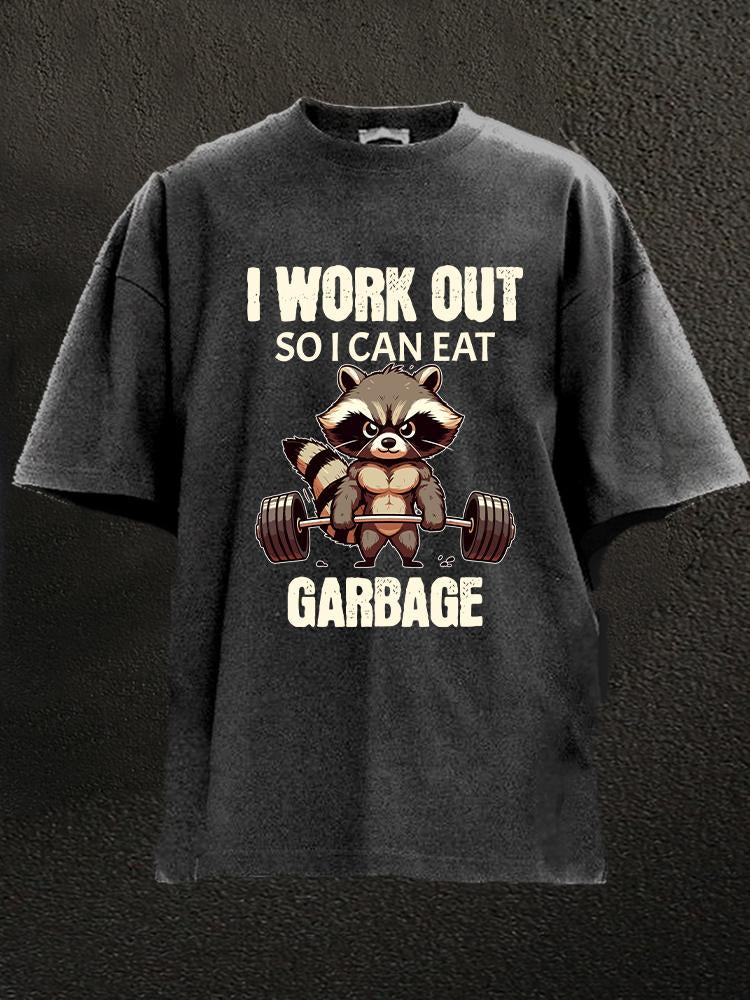 I work out so I can eat garbage  Washed Gym Shirt