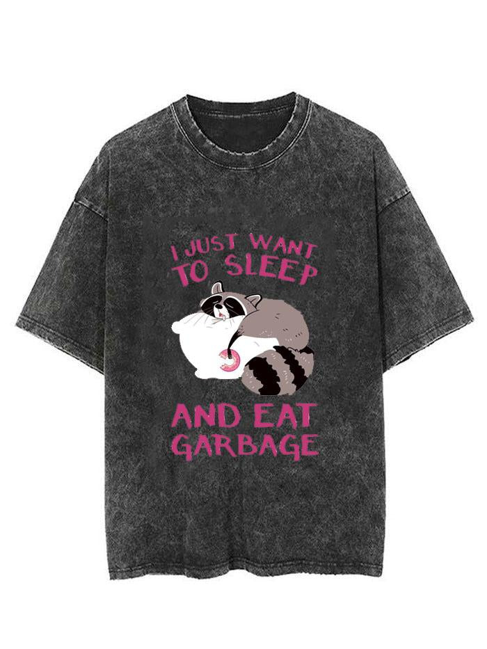 I JUST WANT TO SLEEP AND EAT GARBAGE VINTAGE GYM SHIRT