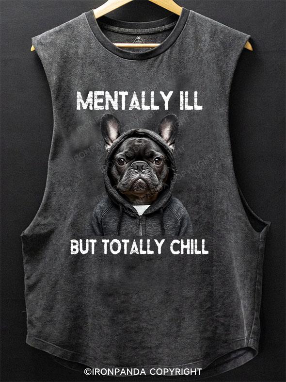 mentally ill but totally chill SCOOP BOTTOM COTTON TANK