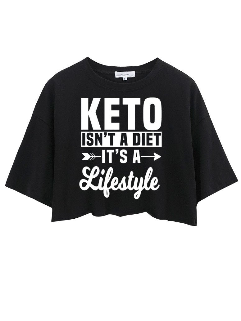 KETO ISN'T A DIET IT'S A LIFESTYLE  CROP TOPS