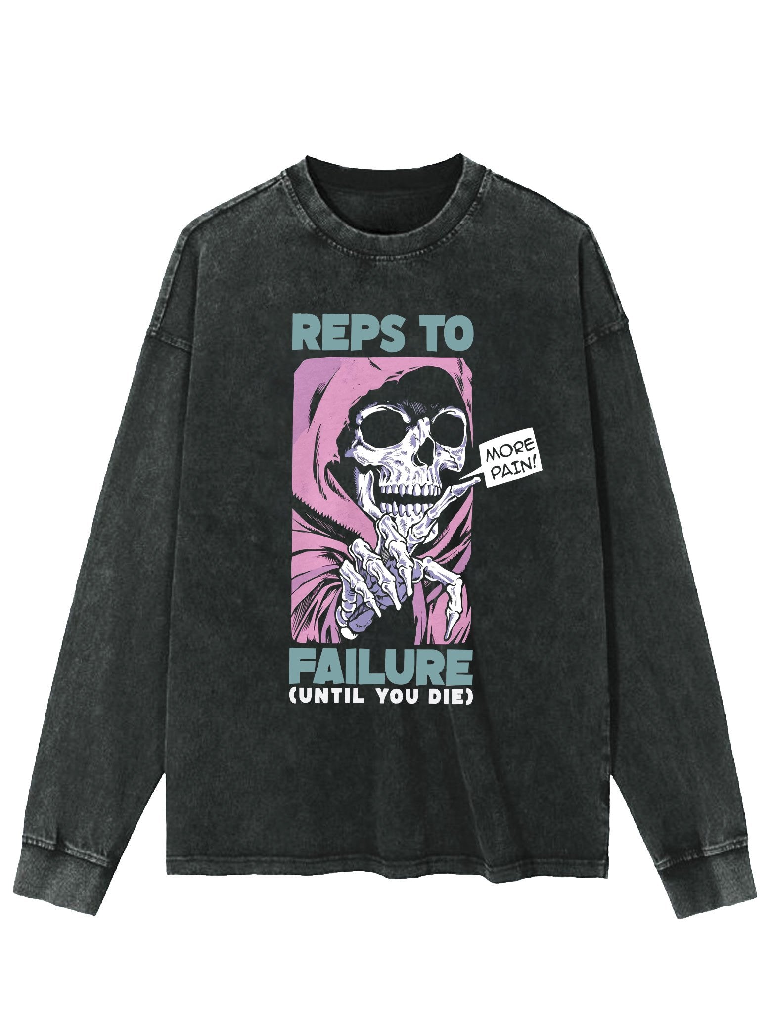 reps to failure until you die WASHED LONG SLEEVE SHIRT