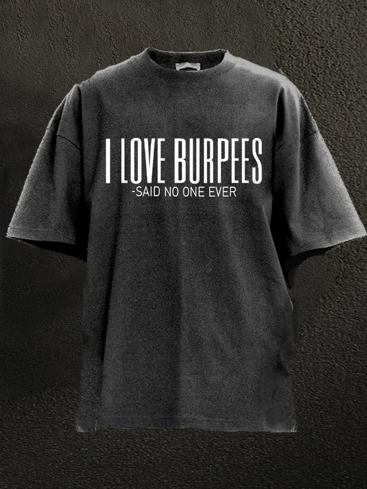 I love burpees Washed Gym Shirt