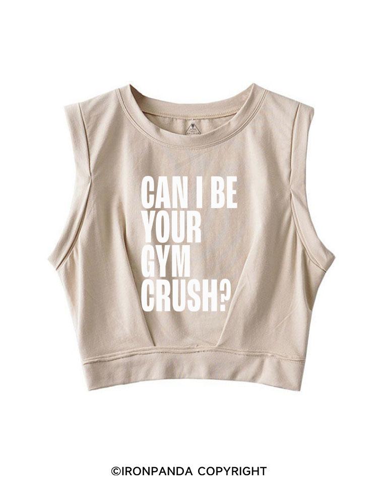 CAN I BE YOUR GYM CRUSH? SLEEVELESS CROP TOPS