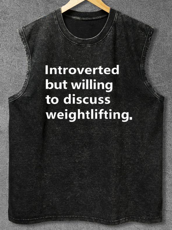 INTROVERTED BUT WILLING TO DISCUSS WEIGHTLIFTING Washed Gym Tank