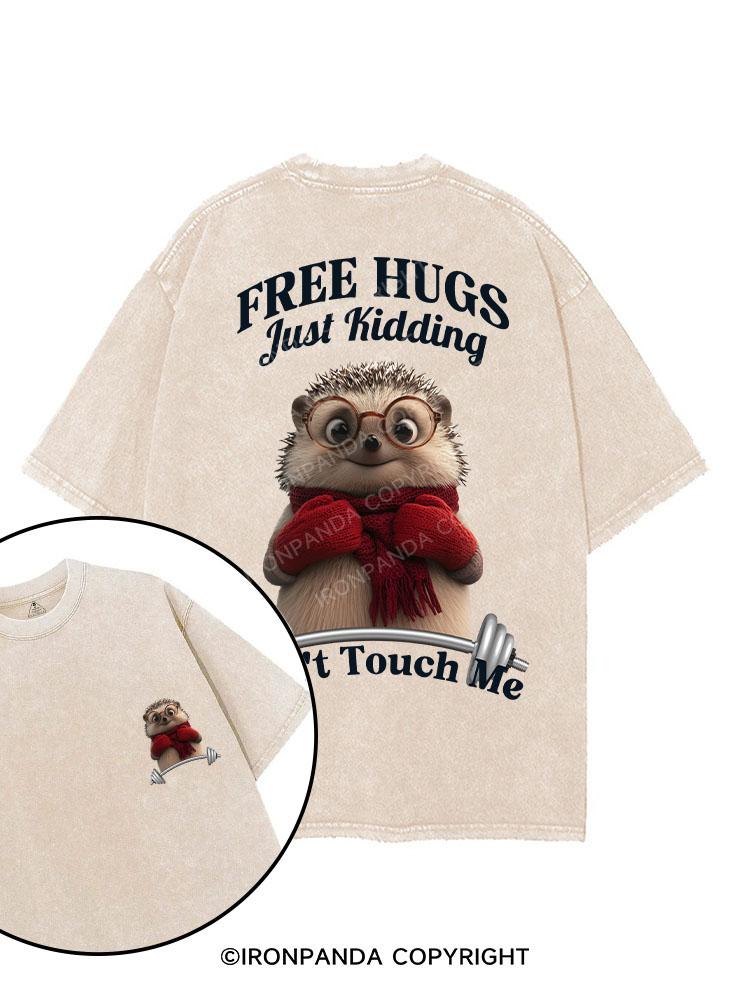 FREE HUGS JUST KIDDING DON'T TOUCH ME printed Gym Shirt