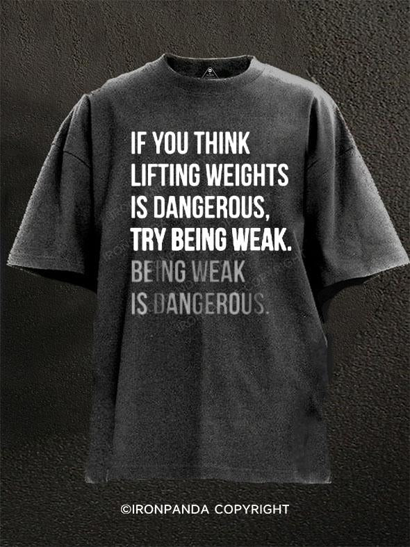 Being Weak is Dangerous Washed Gym Shirt