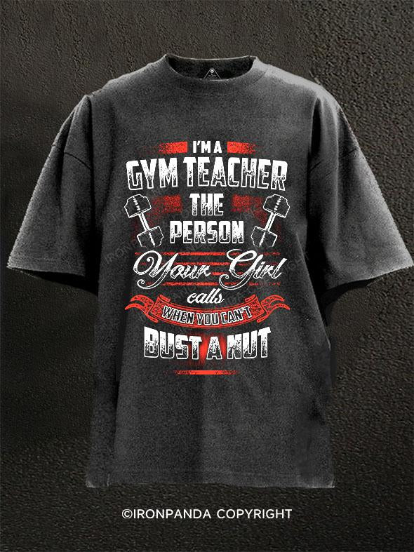 GYM TEACHER BUST A NUT Essential Washed Gym Shirt