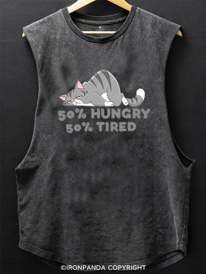 50% HUNGRY 50% TIRED SCOOP BOTTOM COTTON TANK