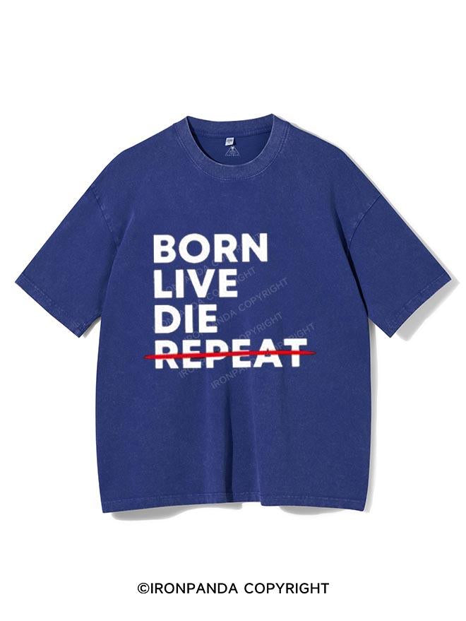 BORN LIVE DIE NOT REPEAT VINTAGE GYM SHIRT