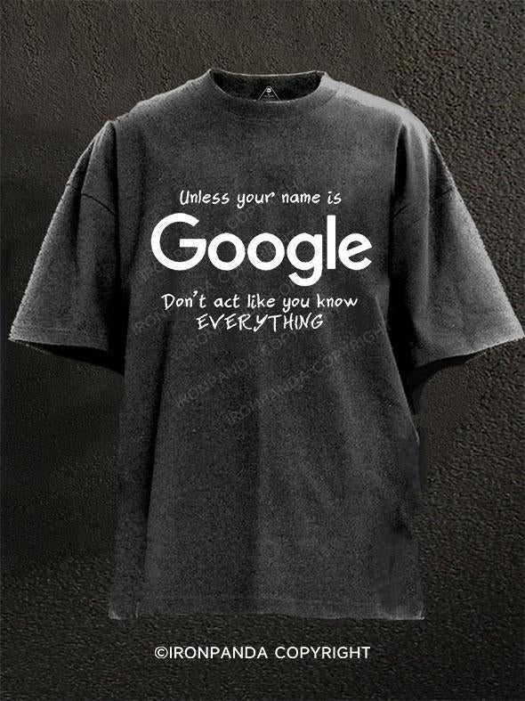 Unless your name is GOOGLE Washed Gym Shirt