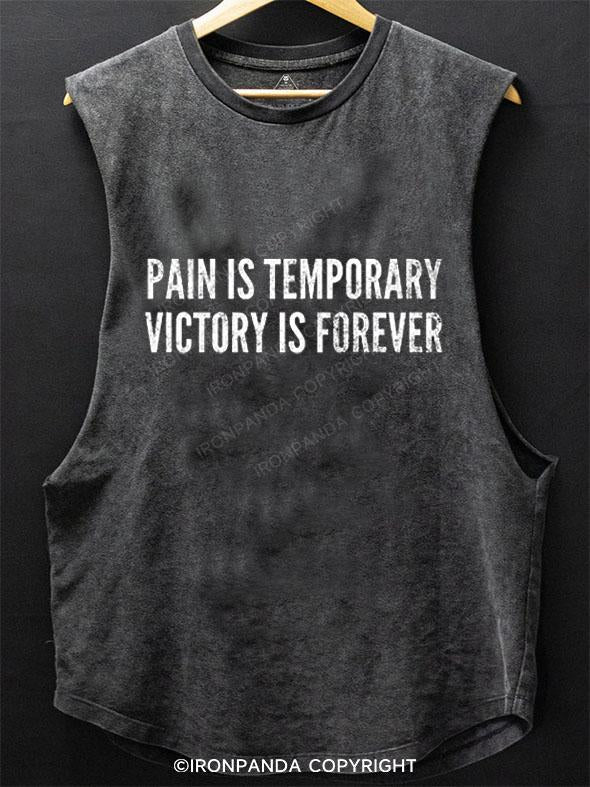 PAIN IS TEMPORARY VICTORY IS FOREVER SCOOP BOTTOM COTTON TANK