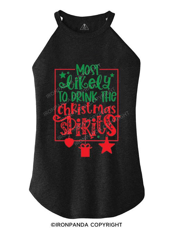 MOST LIKELY TO DRINK THE CHRISTMAS SPIRITS TRI ROCKER COTTON TANK