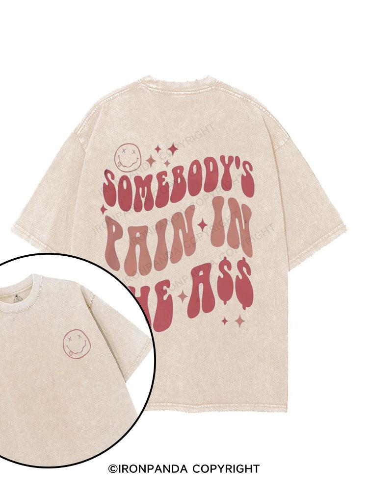 Somebody's Pain In The Ass printed Gym Shirt