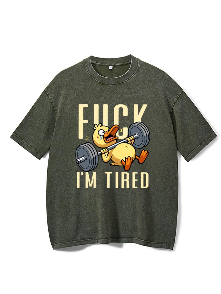 fuck i'm tired Washed Gym Shirt