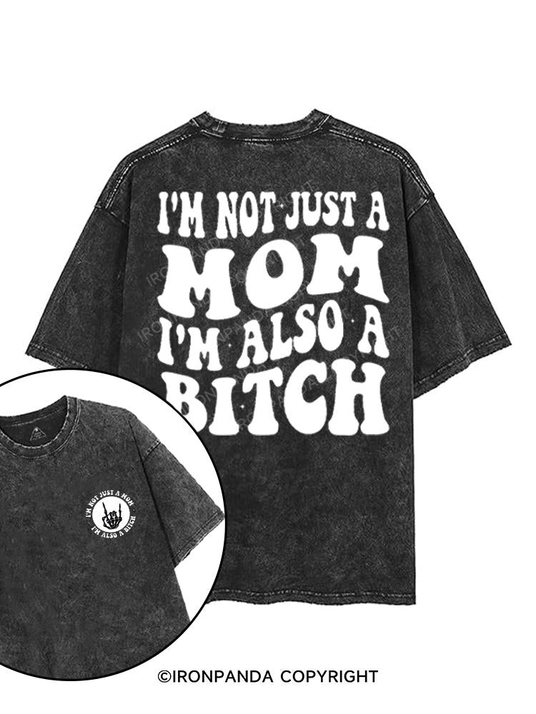 I'M NOT JUST A MOM I'M ALSO A BITCH printed Gym Shirt