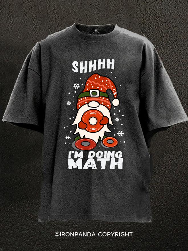 SHHH...I'M DOING MATH Goblin Washed Gym Shirt