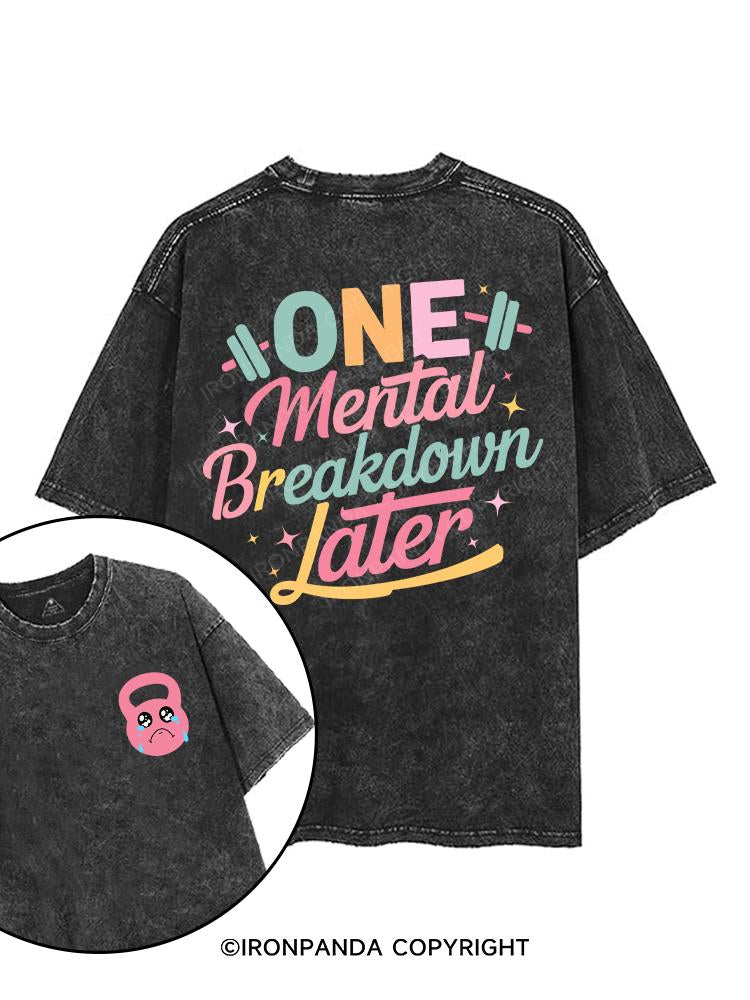 ONE MENTAL BREAKDOWN LATER printed Gym Shirt