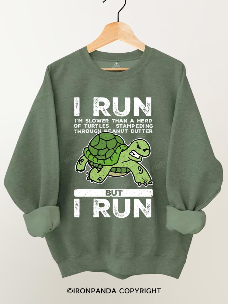 but I run funny turtle Gym Sweatshirt