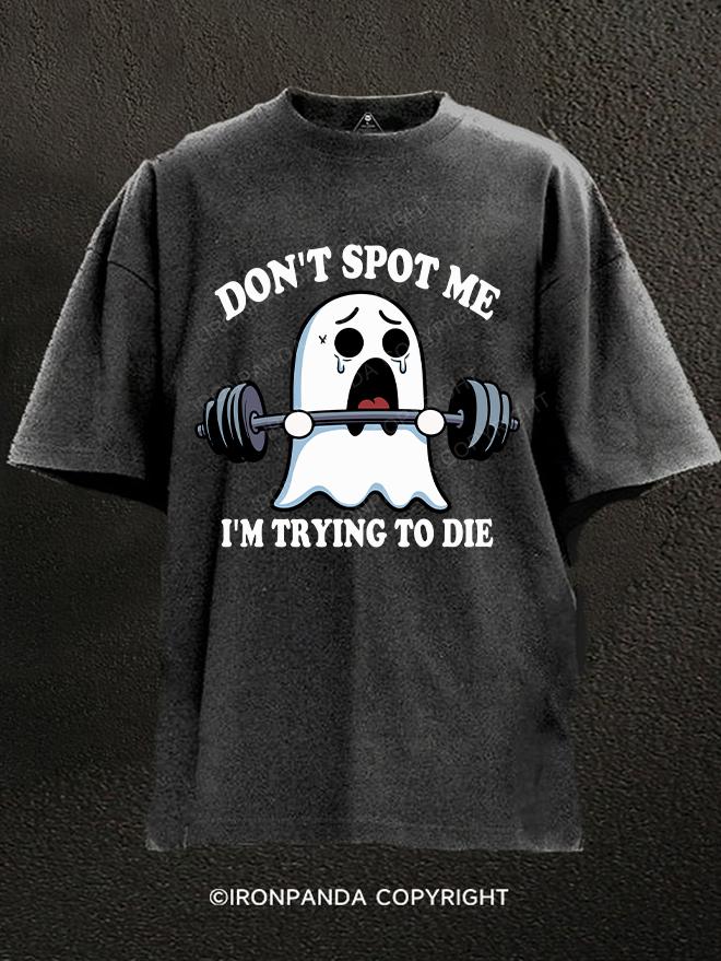 Don't spot me Washed Gym Shirt