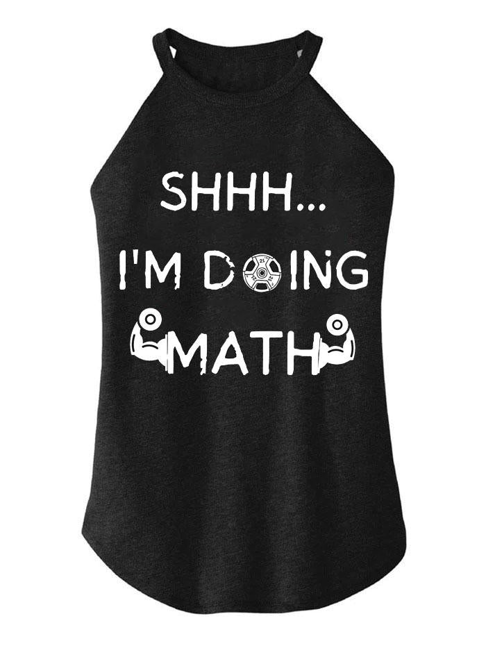 Shhh I'm Doing Math TRI ROCKER COTTON TANK