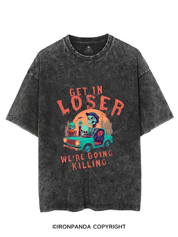 GET IN LOOSER WE'RE GOING KILLING VINTAGE GYM SHIRT