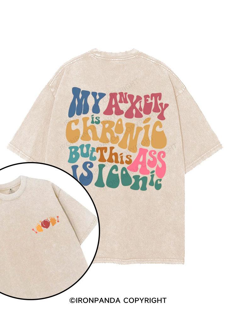 My Anxiety Is Chronic But This Ass Is Iconic printed Gym Shirt