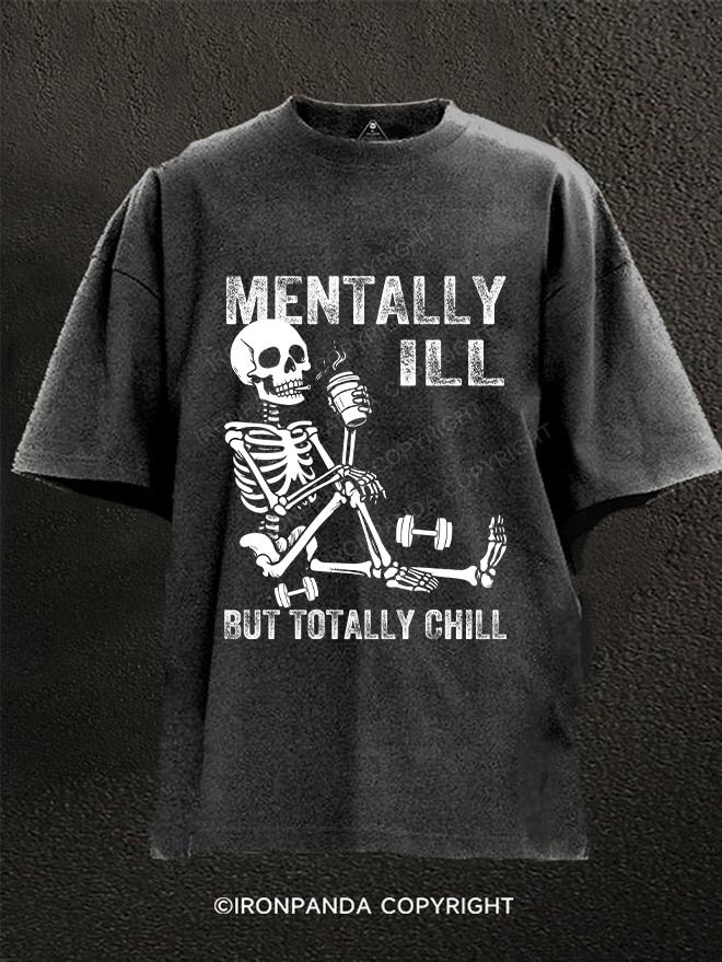 Mentally Ill But Totally Chill Washed Gym Shirt