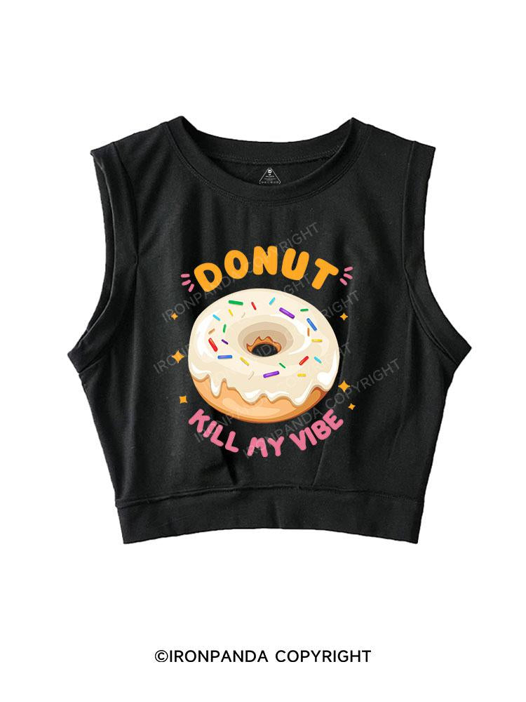 DONUT KILL MY VIBE SLEEVELESS CROP TOPS