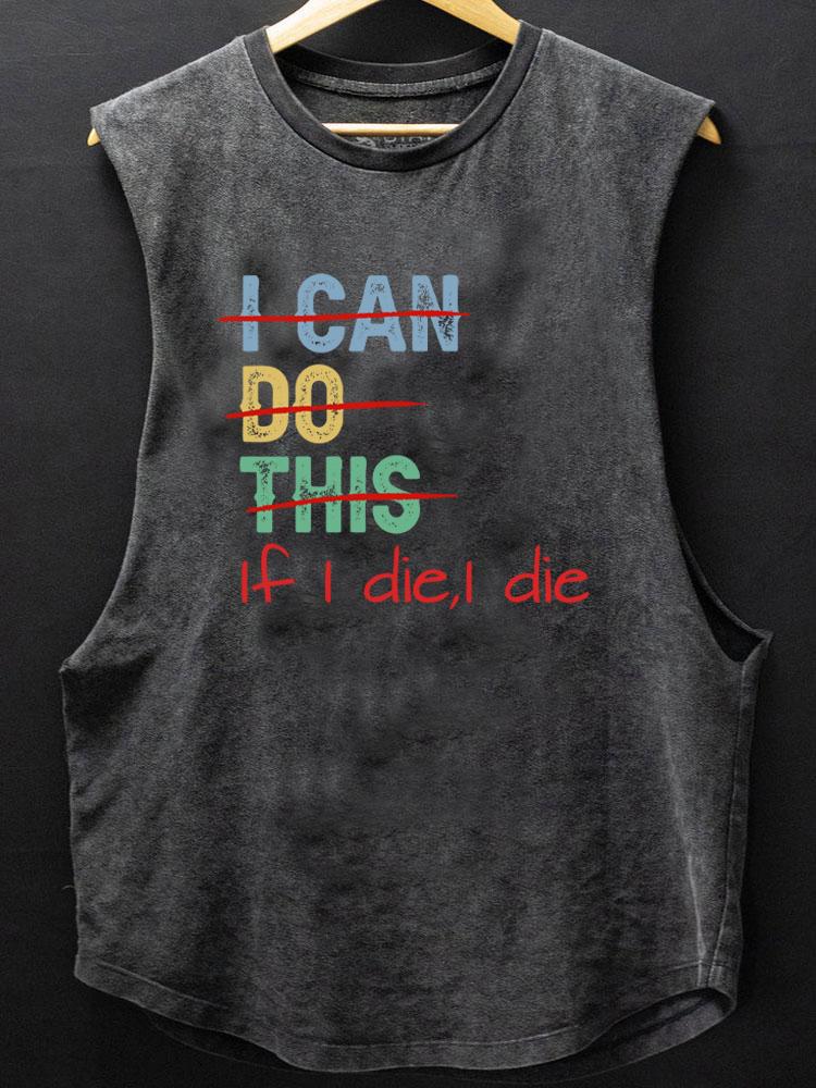 If I die I die SCOOP BOTTOM COTTON TANK