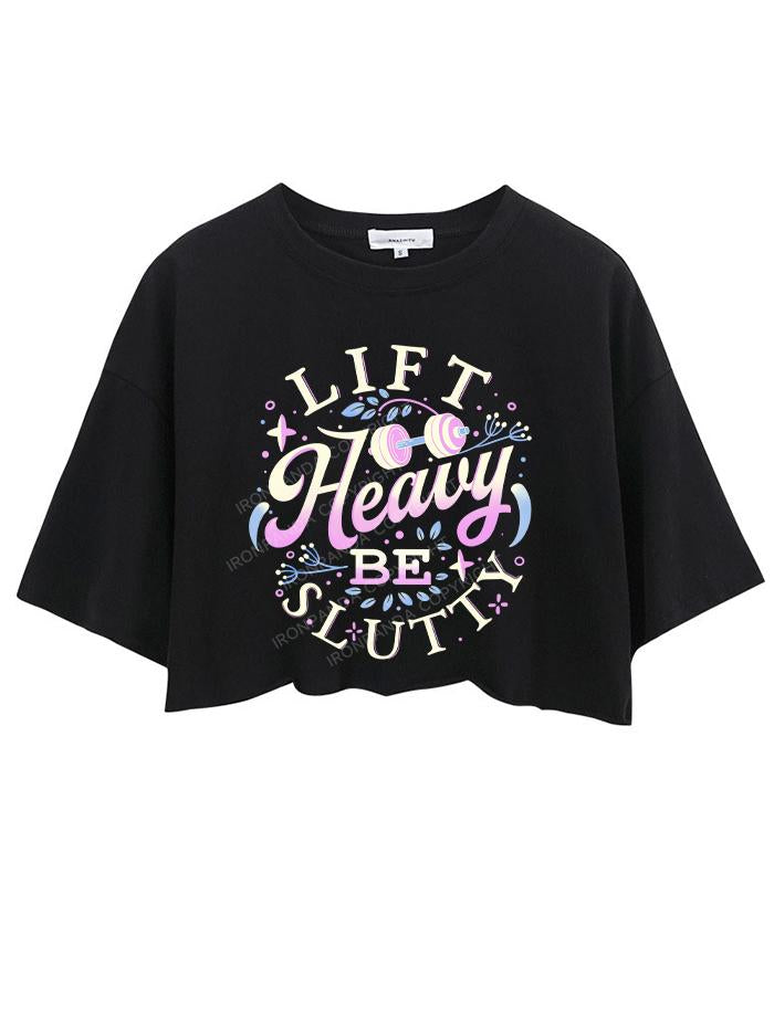 LIFT HEAVY BE SLUTTY CROP TOPS