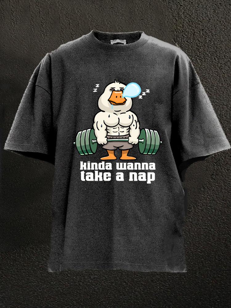 kinda wanna take a nap Washed Gym Shirt